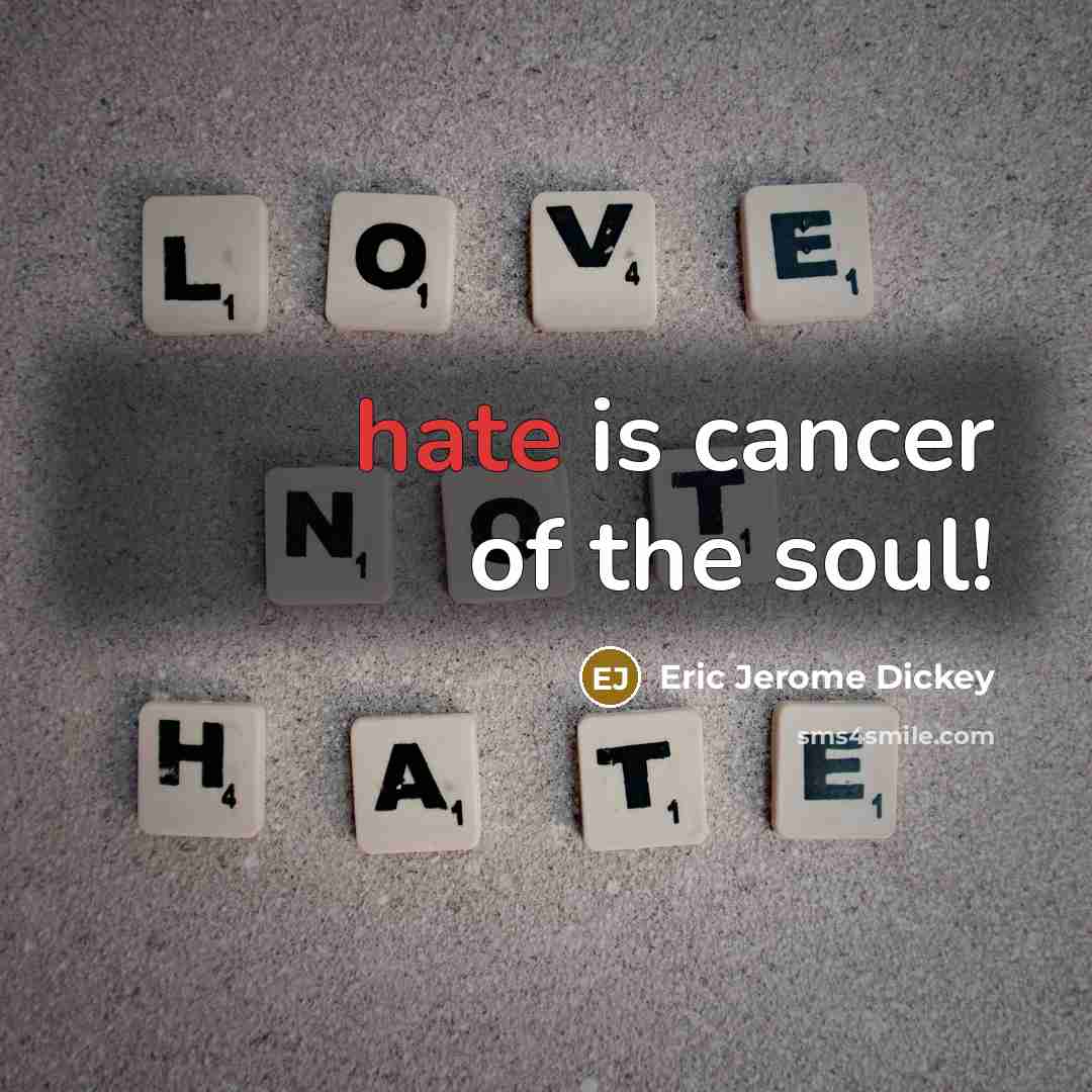 “hate is cancer of the soul!…” quote by Eric Jerome Dickey
