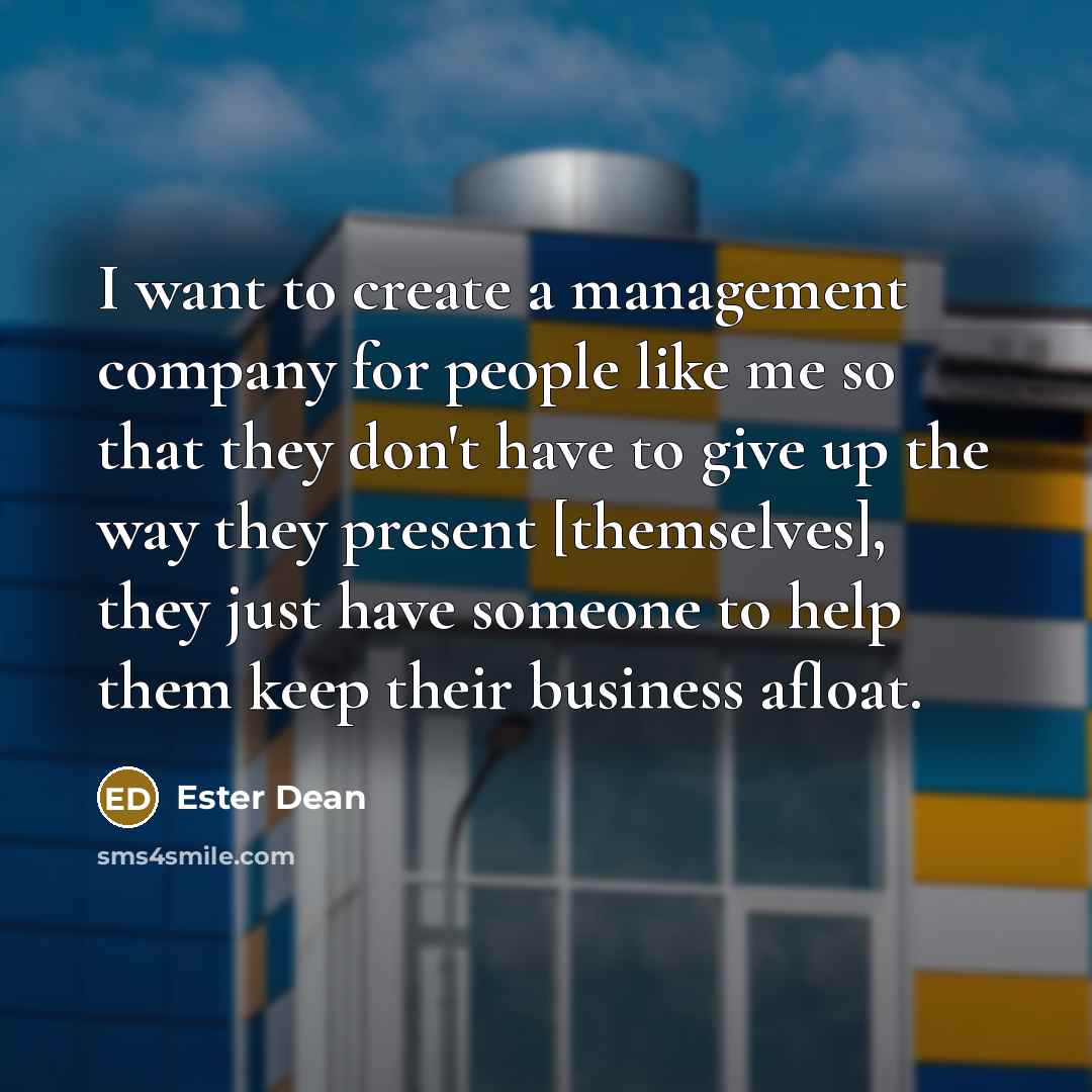 “I want to create a management company for people like…” quote by Ester Dean