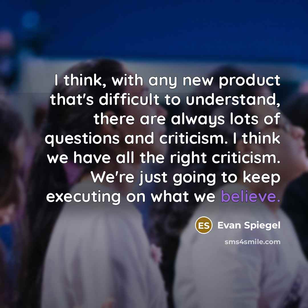 “I think, with any new product that's difficult to understand,…” quote by Evan Spiegel