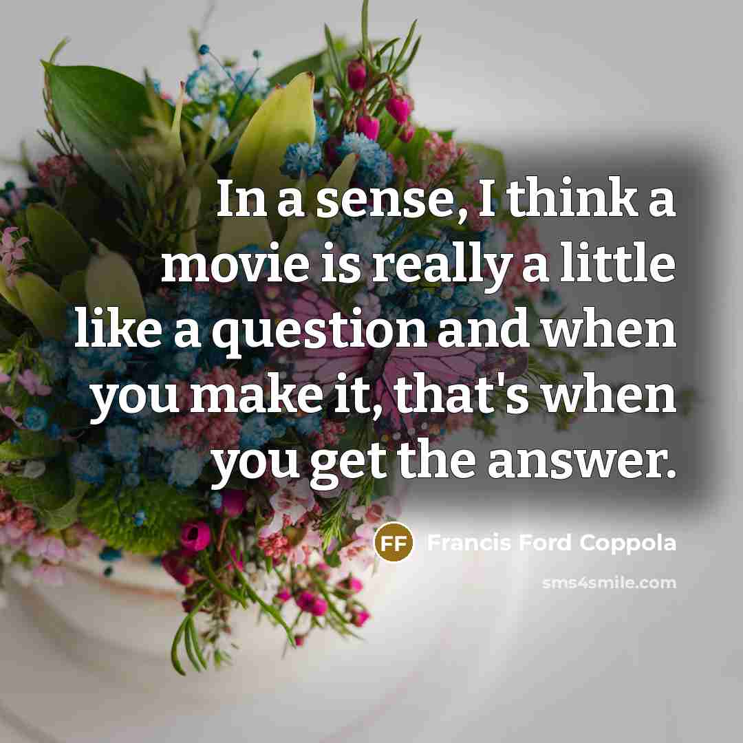 “In a sense, I think a movie is really a…” quote by Francis Ford Coppola