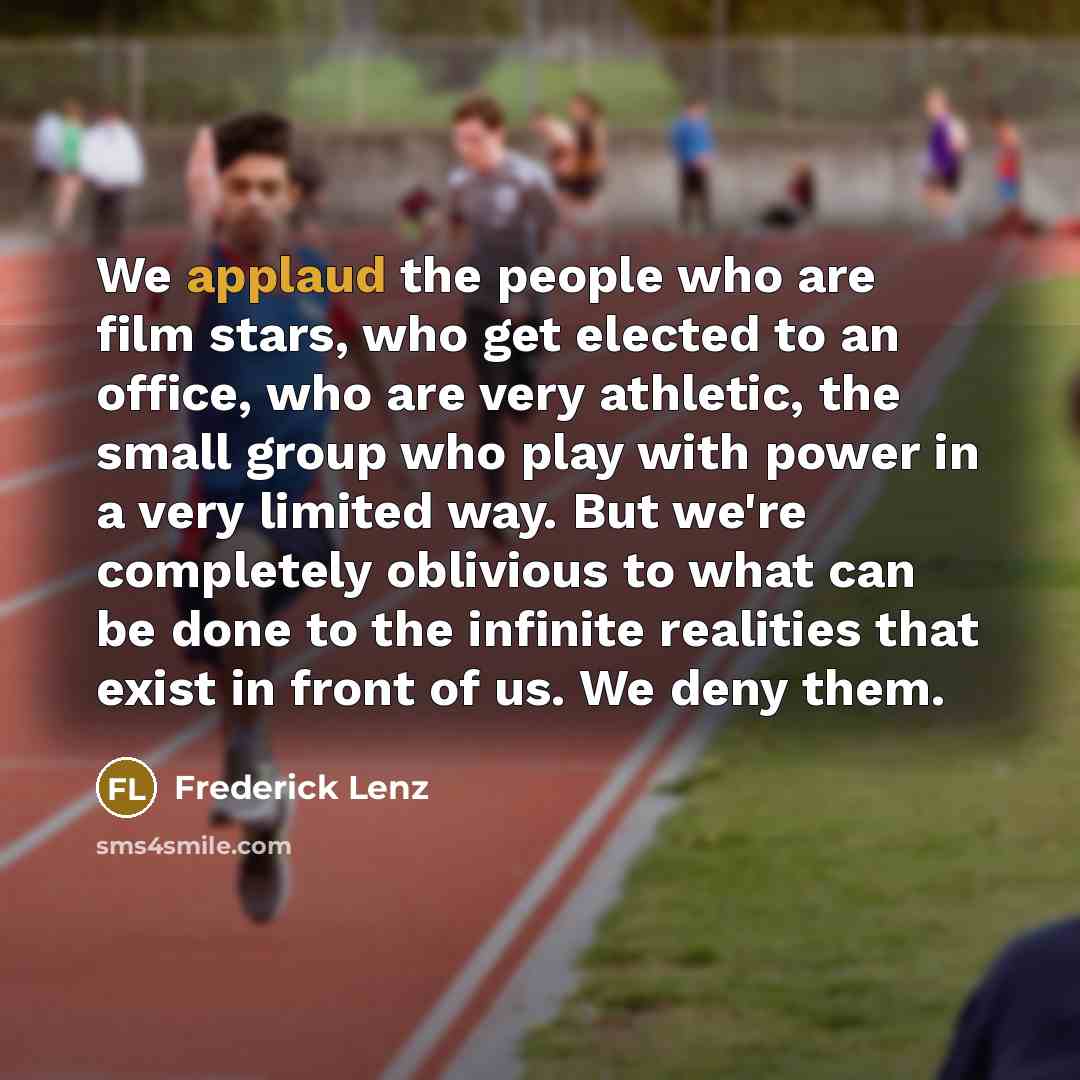 “We applaud the people who are film stars, who get…” quote by Frederick Lenz