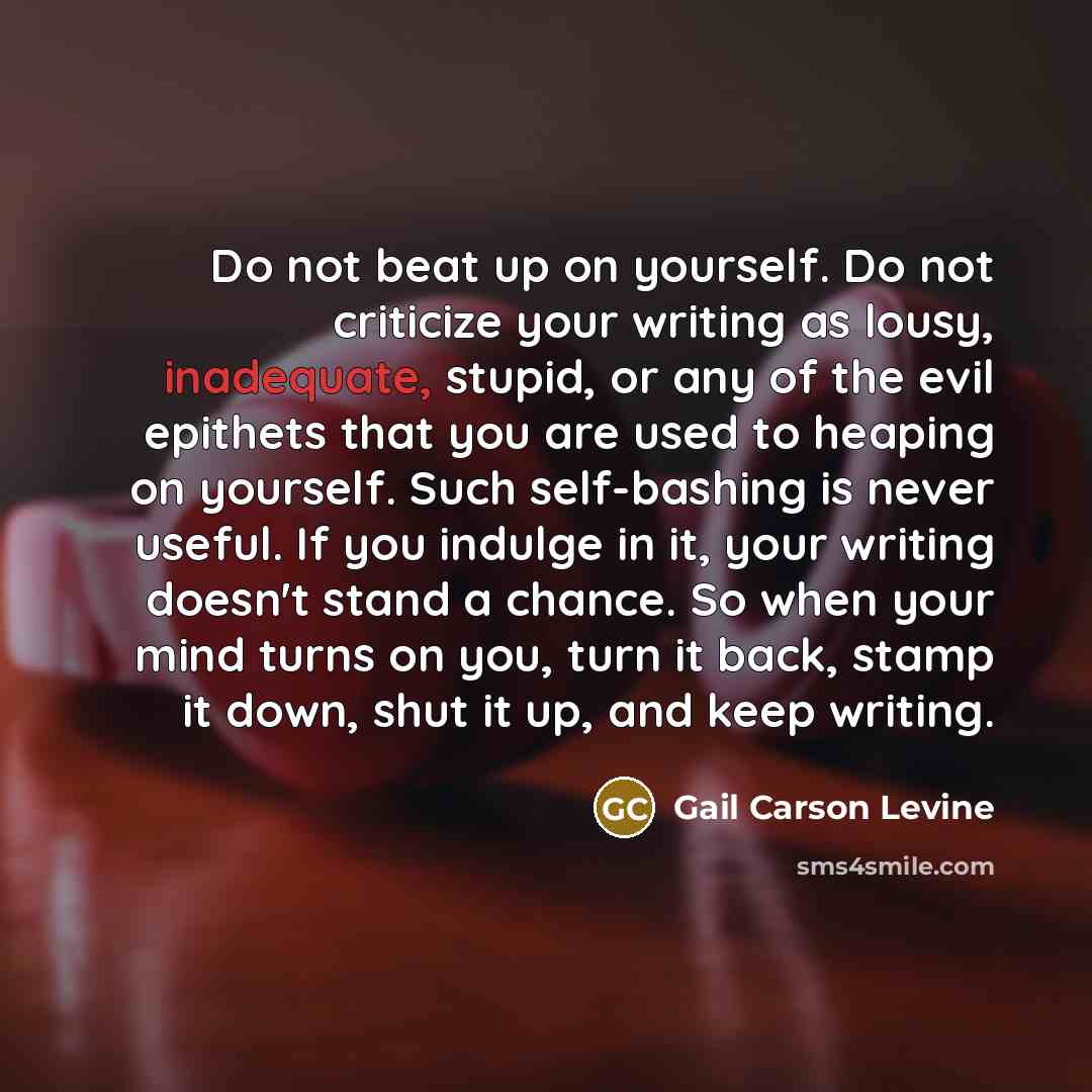 “Do not beat up on yourself. Do not criticize your…” quote by Gail Carson Levine