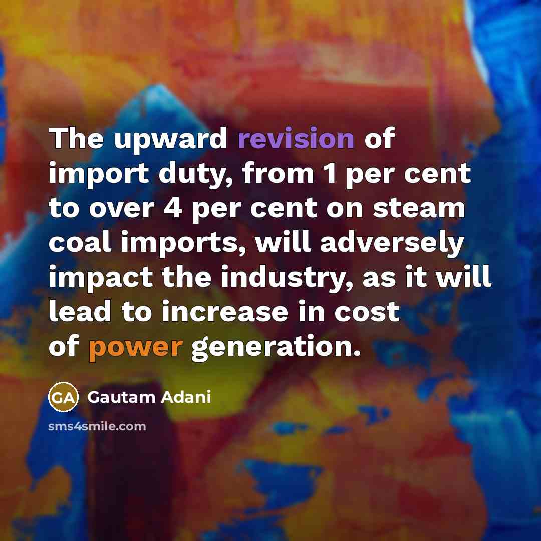 “The upward revision of import duty, from 1 per cent…” quote by Gautam Adani