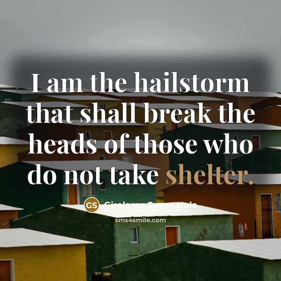 “I am the hailstorm that shall break the heads of…” quote by Girolamo Savonarola
