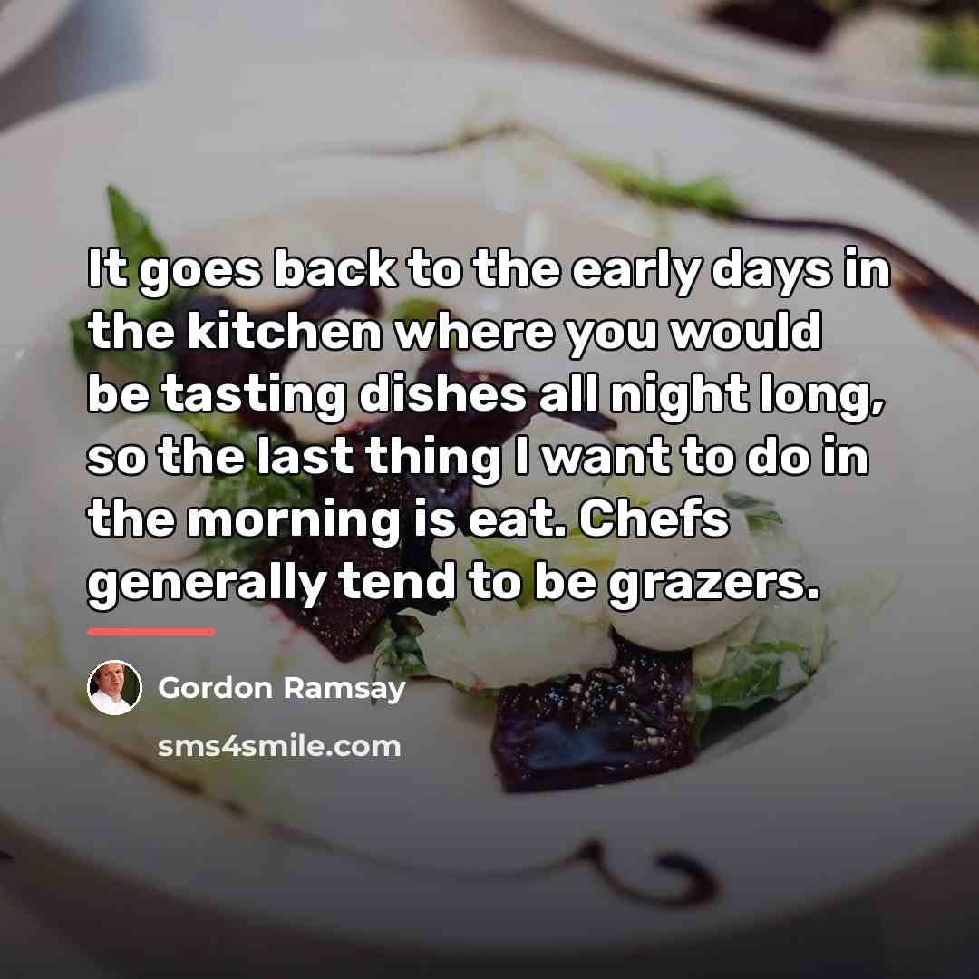 “It goes back to the early days in the kitchen…” quote by Gordon Ramsay