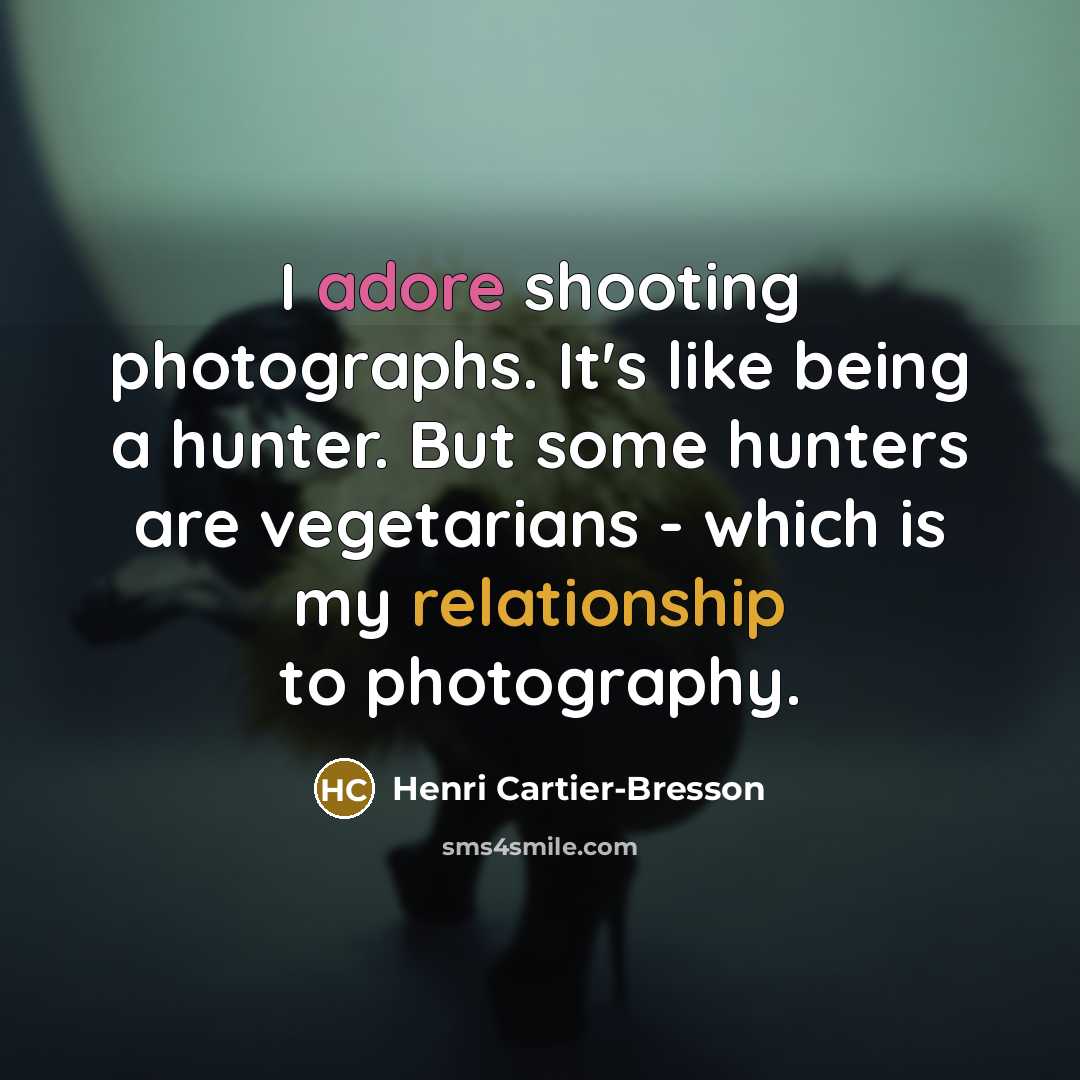 “I adore shooting photographs. It's like being a hunter. But…” quote by Henri Cartier-Bresson