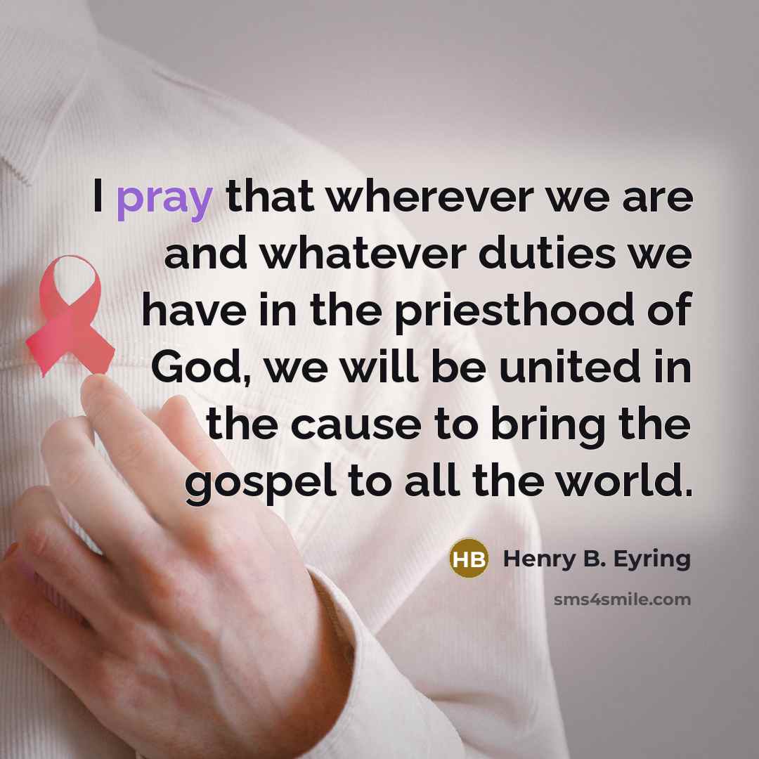 “I pray that wherever we are and whatever duties we…” quote by Henry B. Eyring