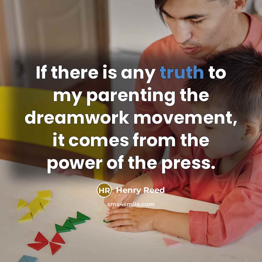 “If there is any truth to my parenting the dreamwork…” quote by Henry Reed