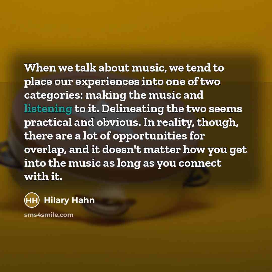 “When we talk about music, we tend to place our…” quote by Hilary Hahn