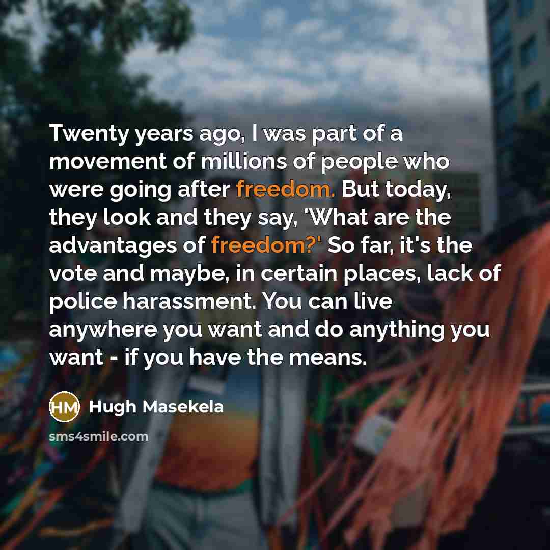 “Twenty years ago, I was part of a movement of…” quote by Hugh Masekela