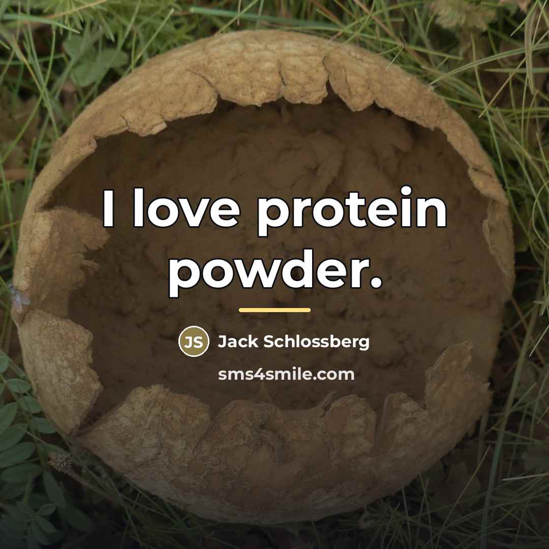 “I love protein powder.…” quote by Jack Schlossberg