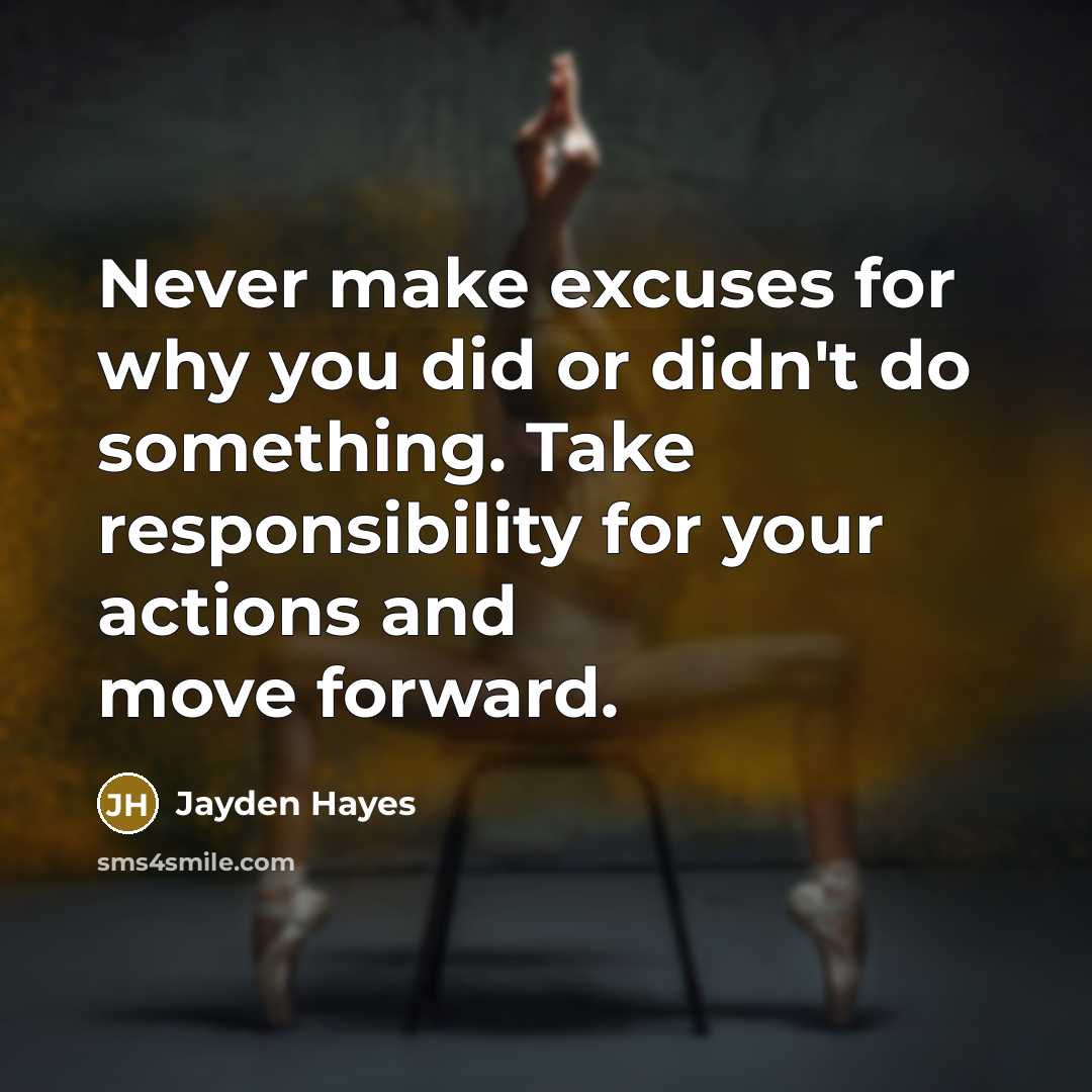 “Never make excuses for why you did or didn't do…” quote by Jayden Hayes