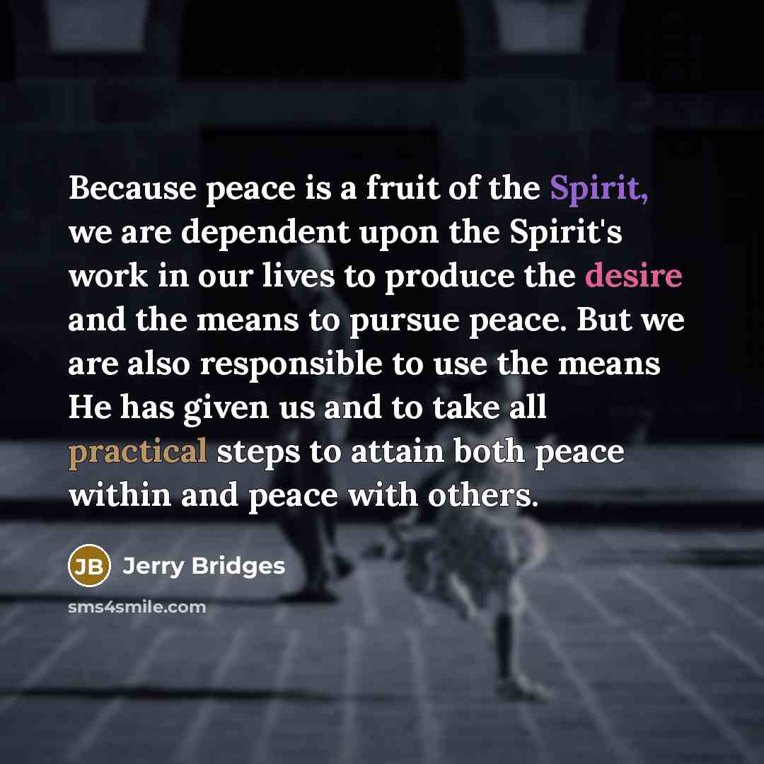 “Because peace is a fruit of the Spirit, we are…” quote by Jerry Bridges