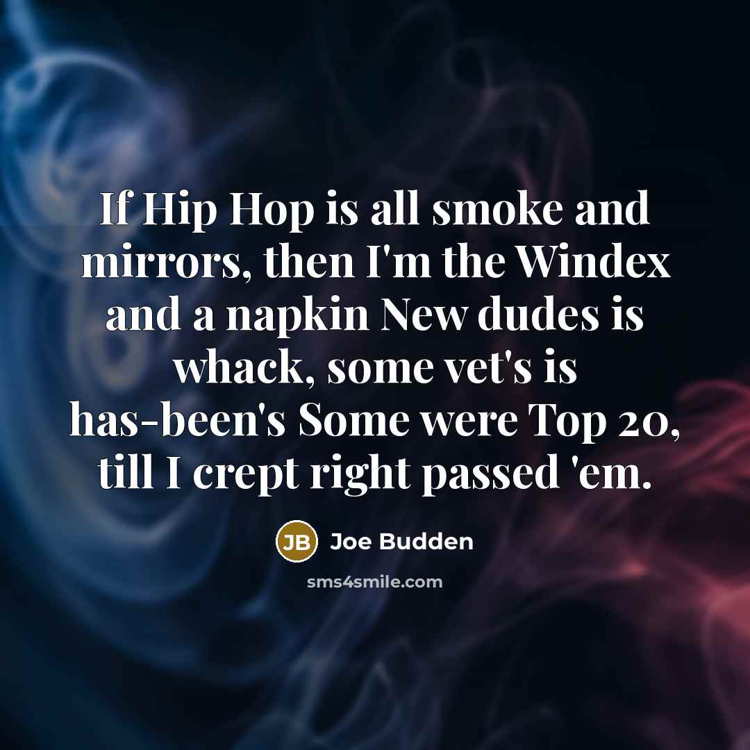“If Hip Hop is all smoke and mirrors, then I'm…” quote by Joe Budden