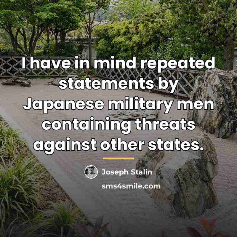 “I have in mind repeated statements by Japanese military men…” quote by Joseph Stalin