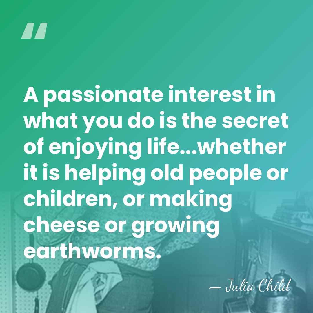 A passionate interest in what you do is the secret of enjoying&hellip; - Julia Child