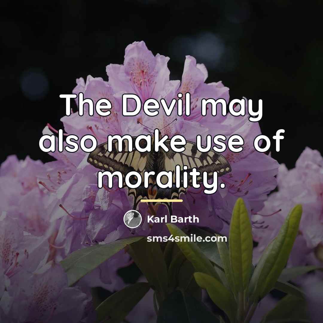 “The Devil may also make use of morality.…” quote by Karl Barth
