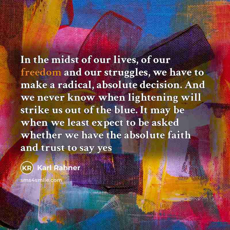 “In the midst of our lives, of our freedom and…” quote by Karl Rahner