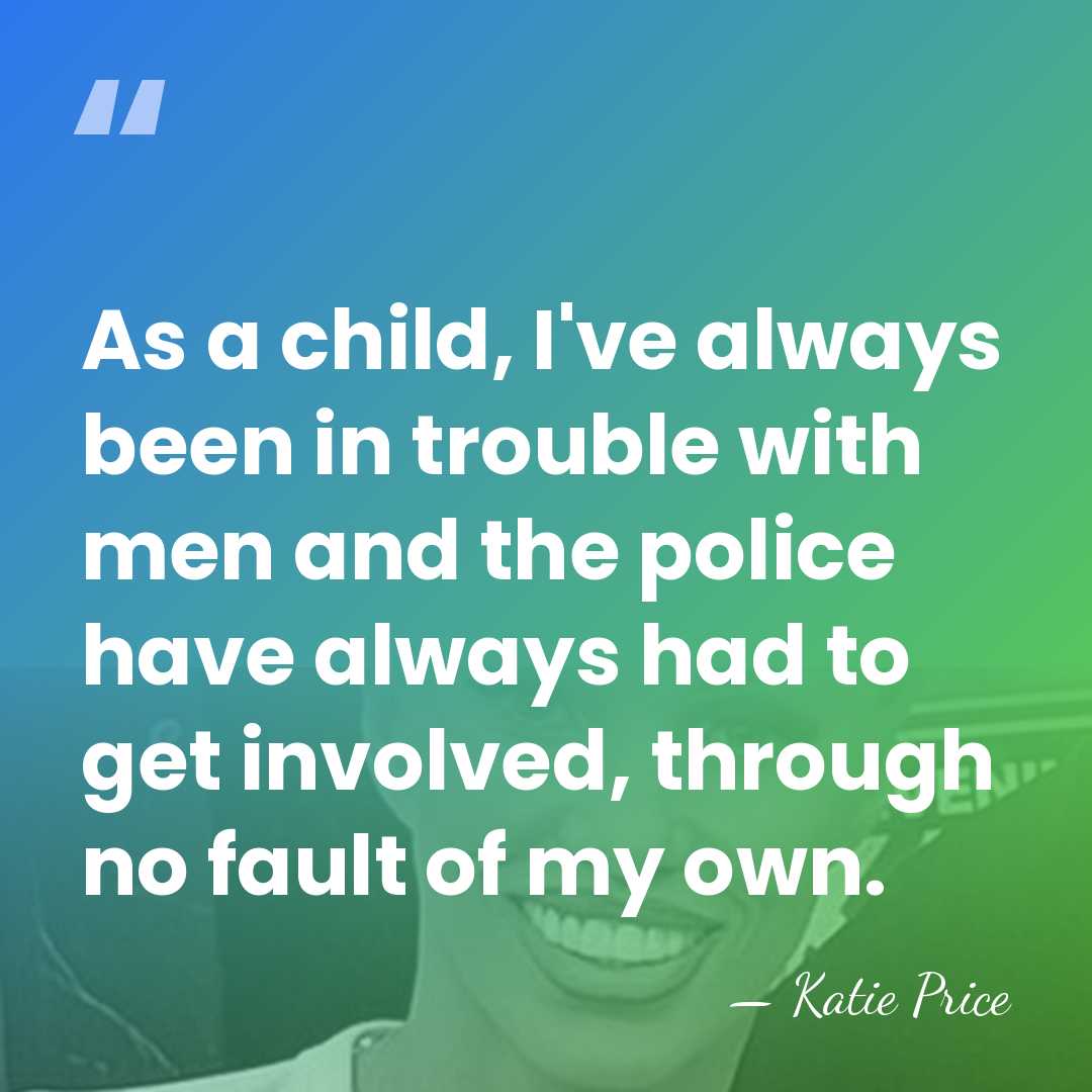 As a child, I've always been in trouble with men and the&hellip; - Katie Price