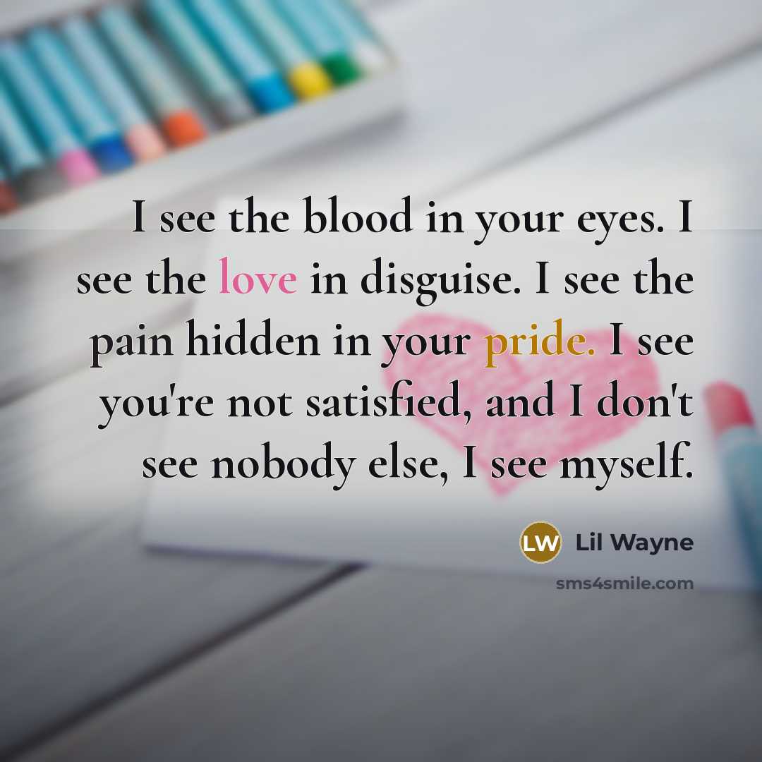 “I see the blood in your eyes. I see the…” quote by Lil Wayne