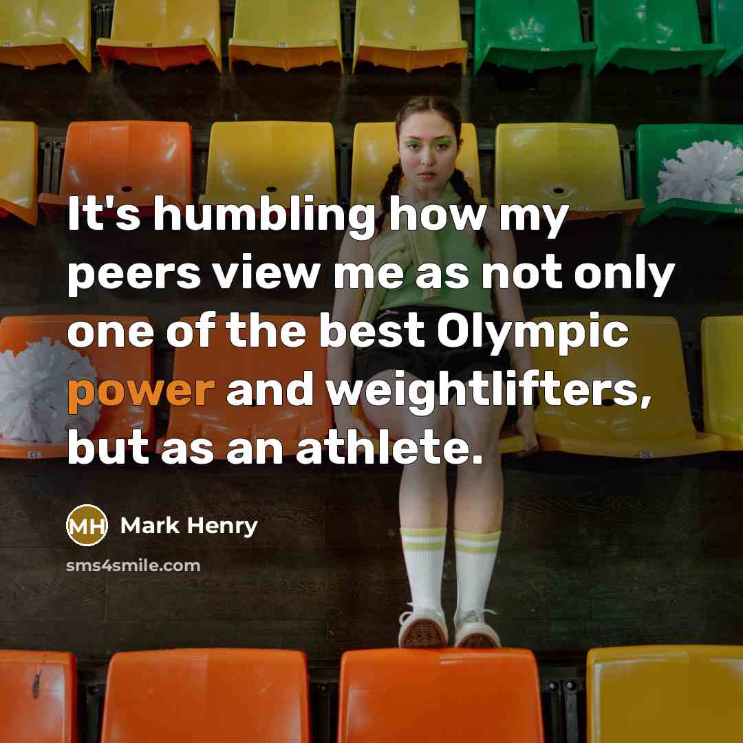 “It's humbling how my peers view me as not only…” quote by Mark Henry