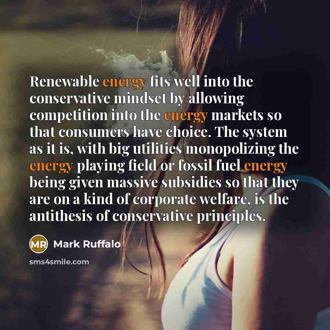 “Renewable energy fits well into the conservative mindset by allowing…” quote by Mark Ruffalo