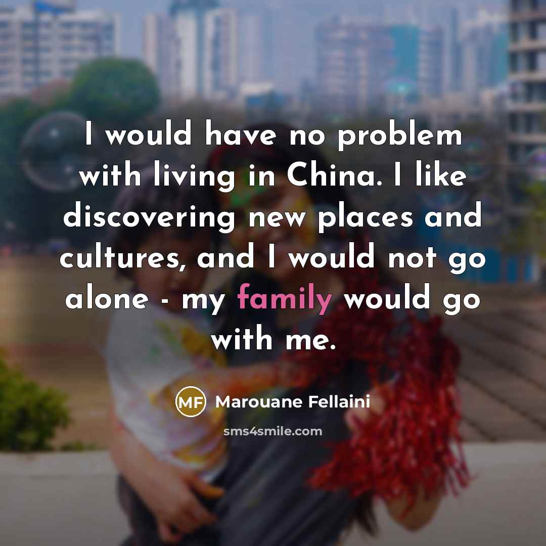 “I would have no problem with living in China. I…” quote by Marouane Fellaini