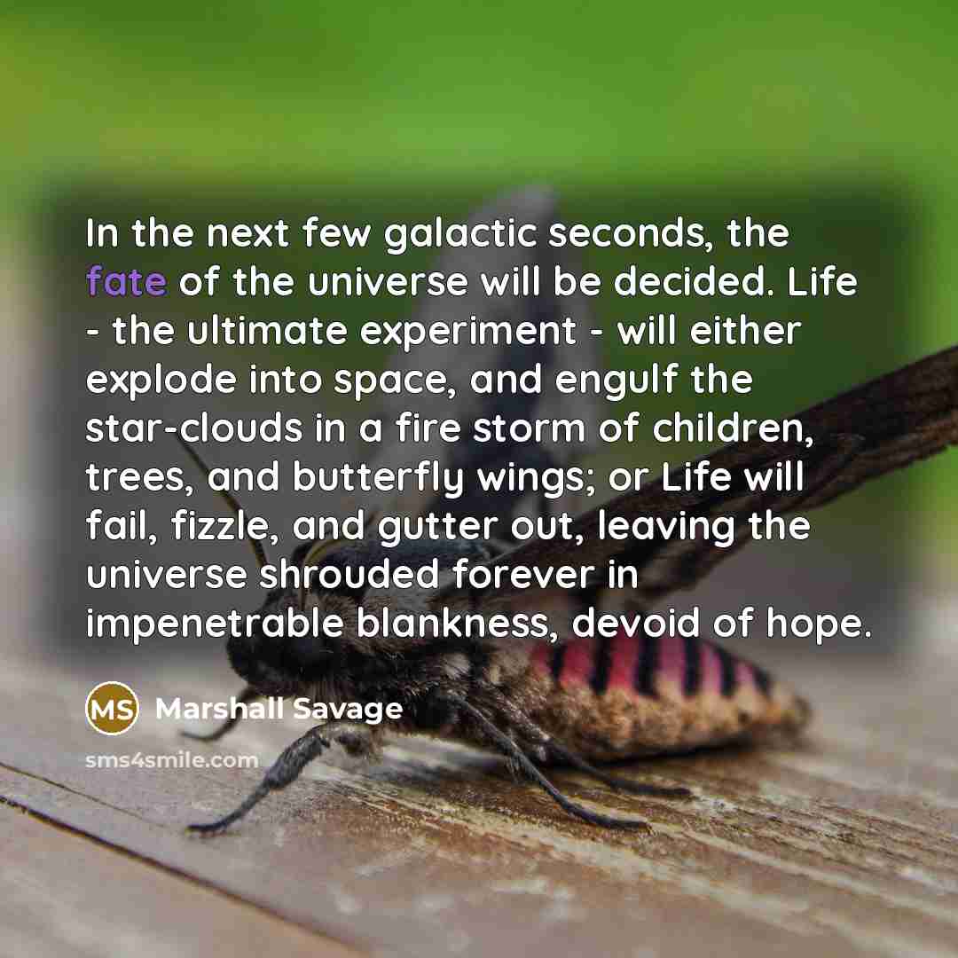 “In the next few galactic seconds, the fate of the…” quote by Marshall Savage