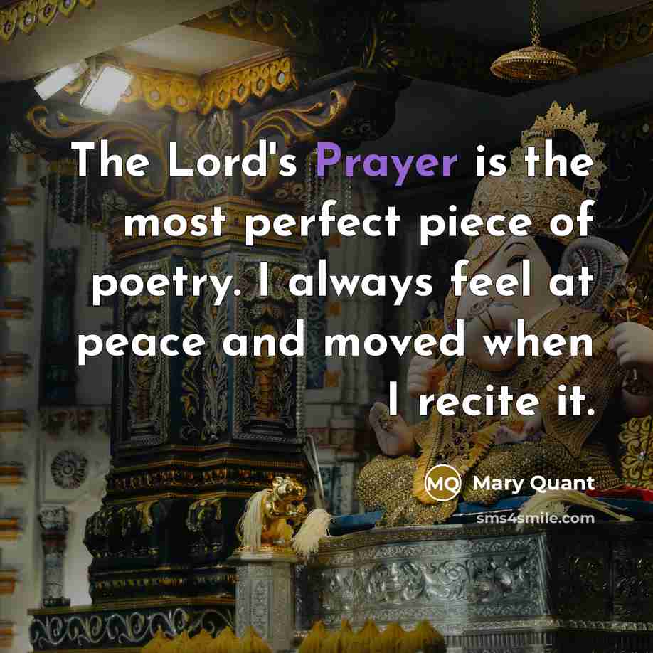“The Lord's Prayer is the most perfect piece of poetry.…” quote by Mary Quant