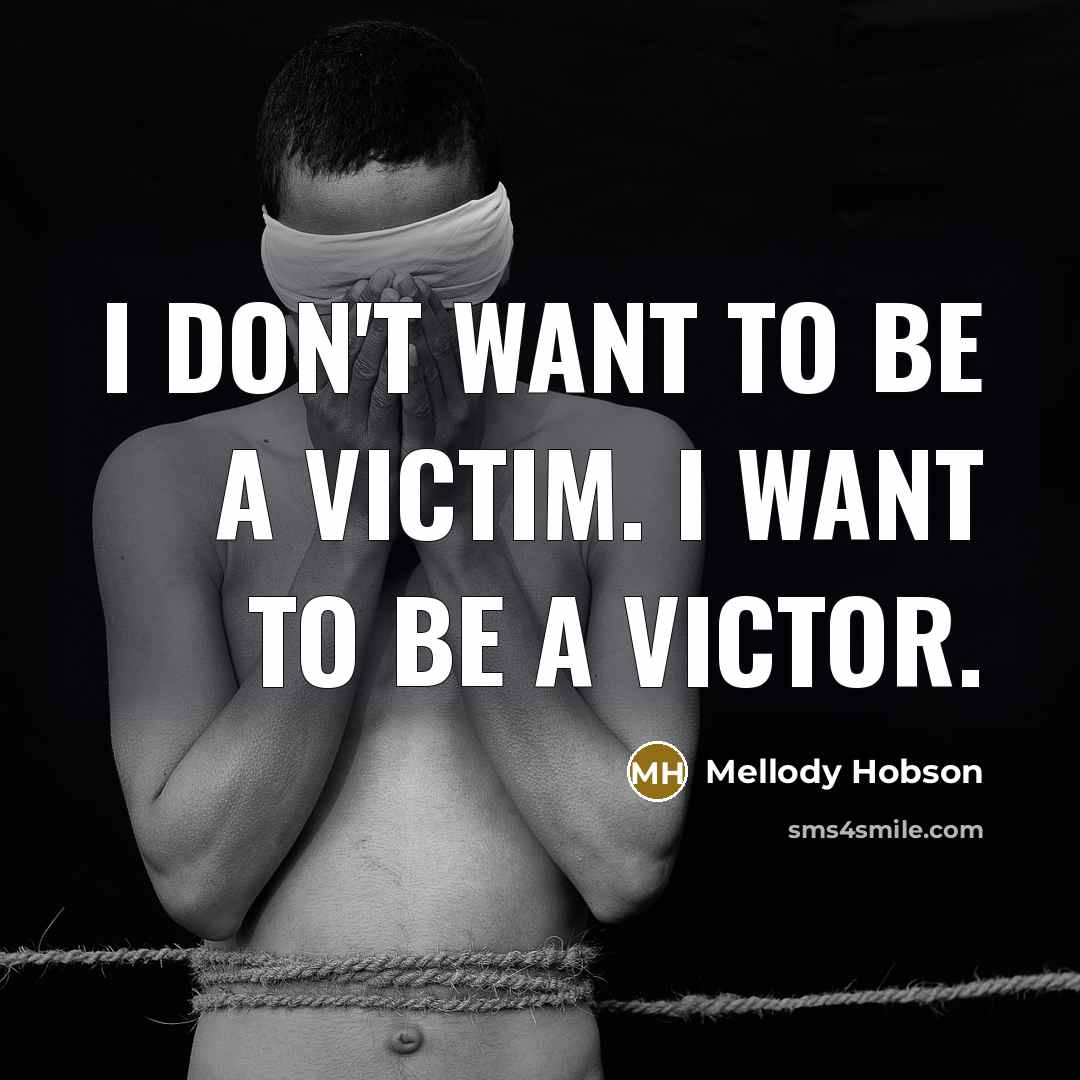 “I don't want to be a victim. I want to…” quote by Mellody Hobson