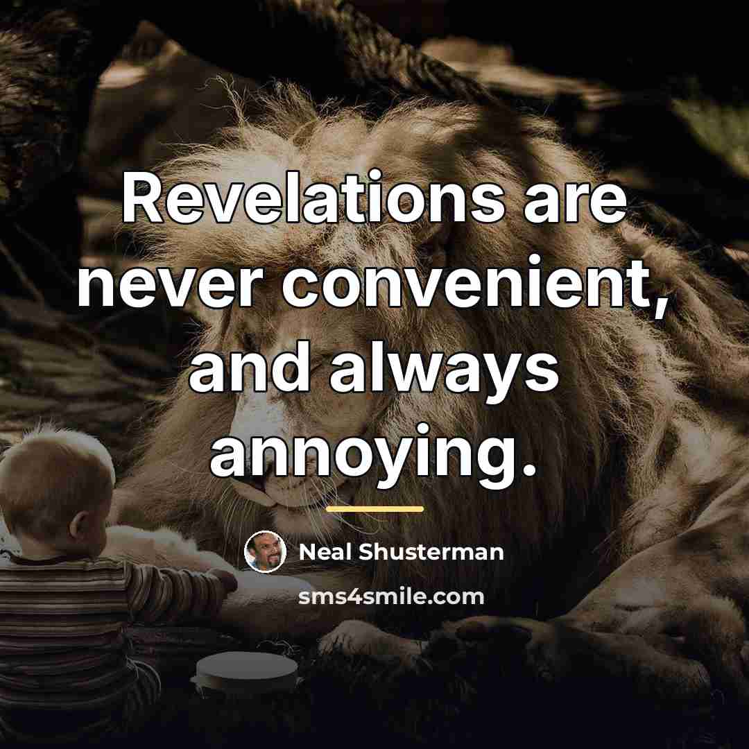 “Revelations are never convenient, and always annoying.…” quote by Neal Shusterman