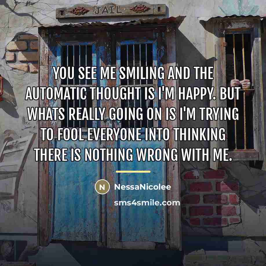 “You see me smiling and the automatic thought is I'm…” quote by NessaNicolee