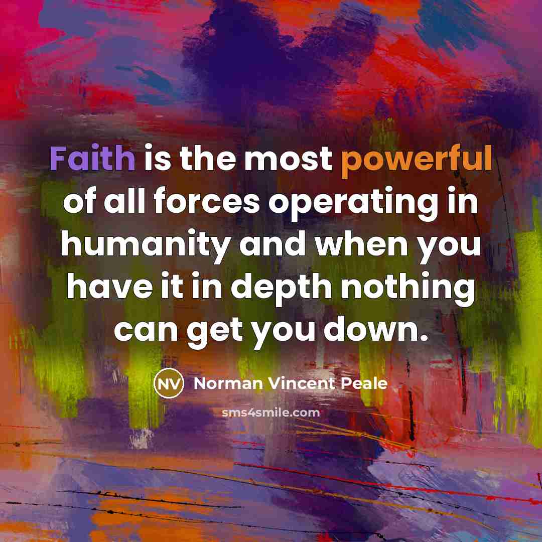 “Faith is the most powerful of all forces operating in…” quote by Norman Vincent Peale