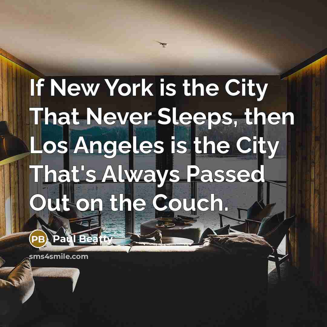 “If New York is the City That Never Sleeps, then…” quote by Paul Beatty