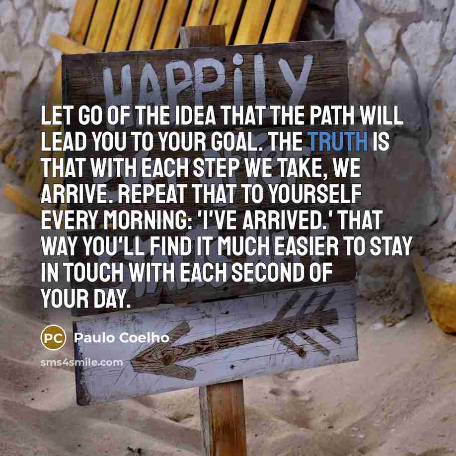 “Let go of the idea that the path will lead…” quote by Paulo Coelho