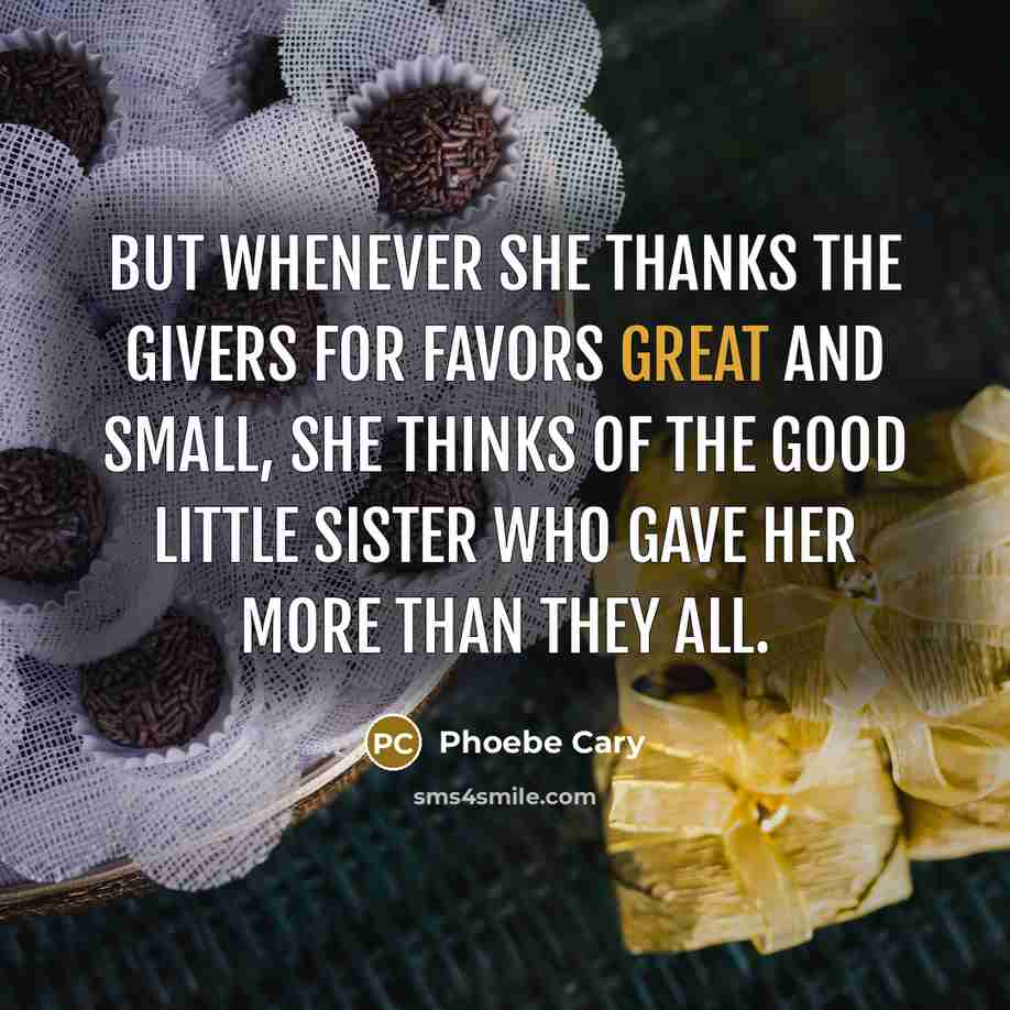 “But whenever she thanks the givers for favors great and…” quote by Phoebe Cary