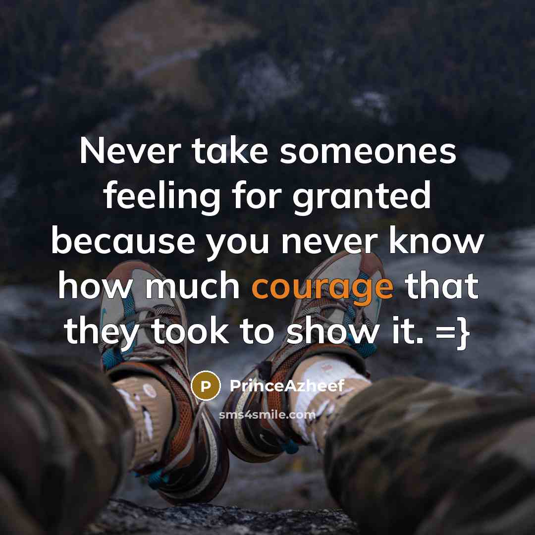 “Never take someones feeling for granted because you never know…” quote by PrinceAzheef