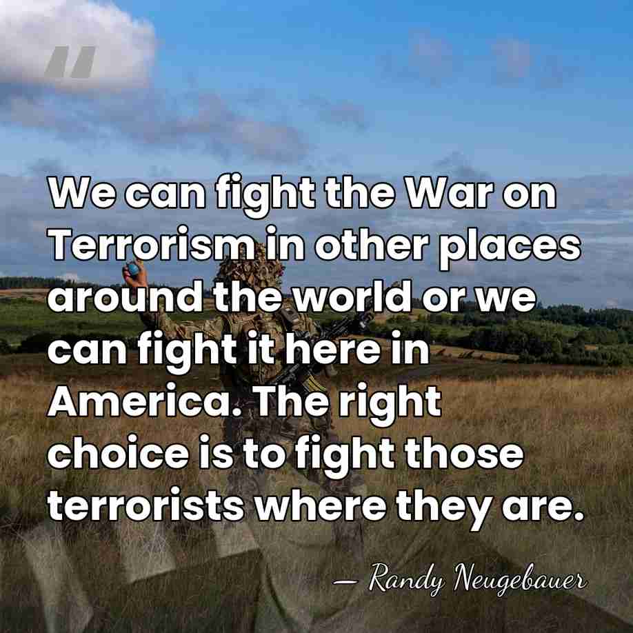 We can fight the War on Terrorism in other places around the&hellip; - Randy Neugebauer