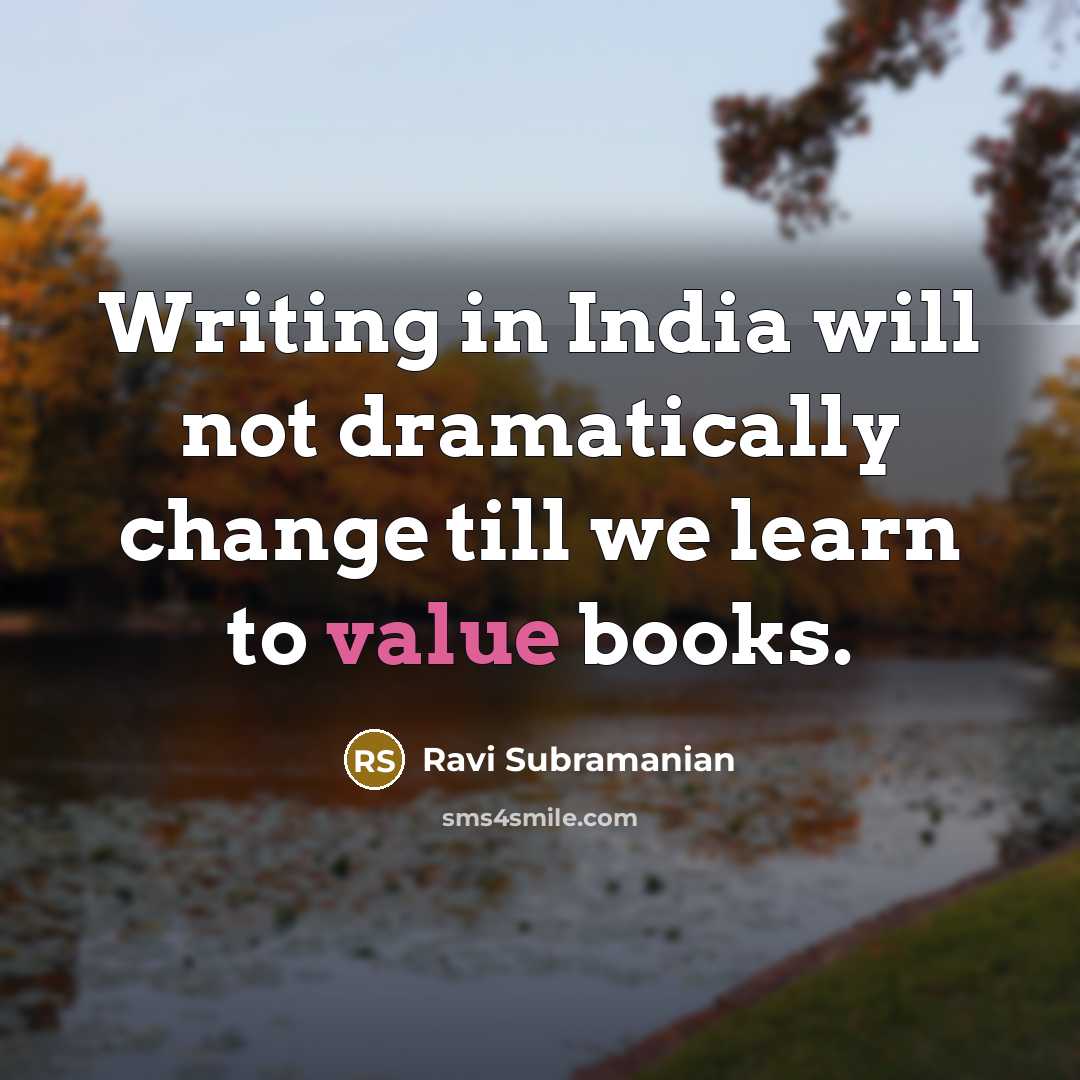 “Writing in India will not dramatically change till we learn…” quote by Ravi Subramanian