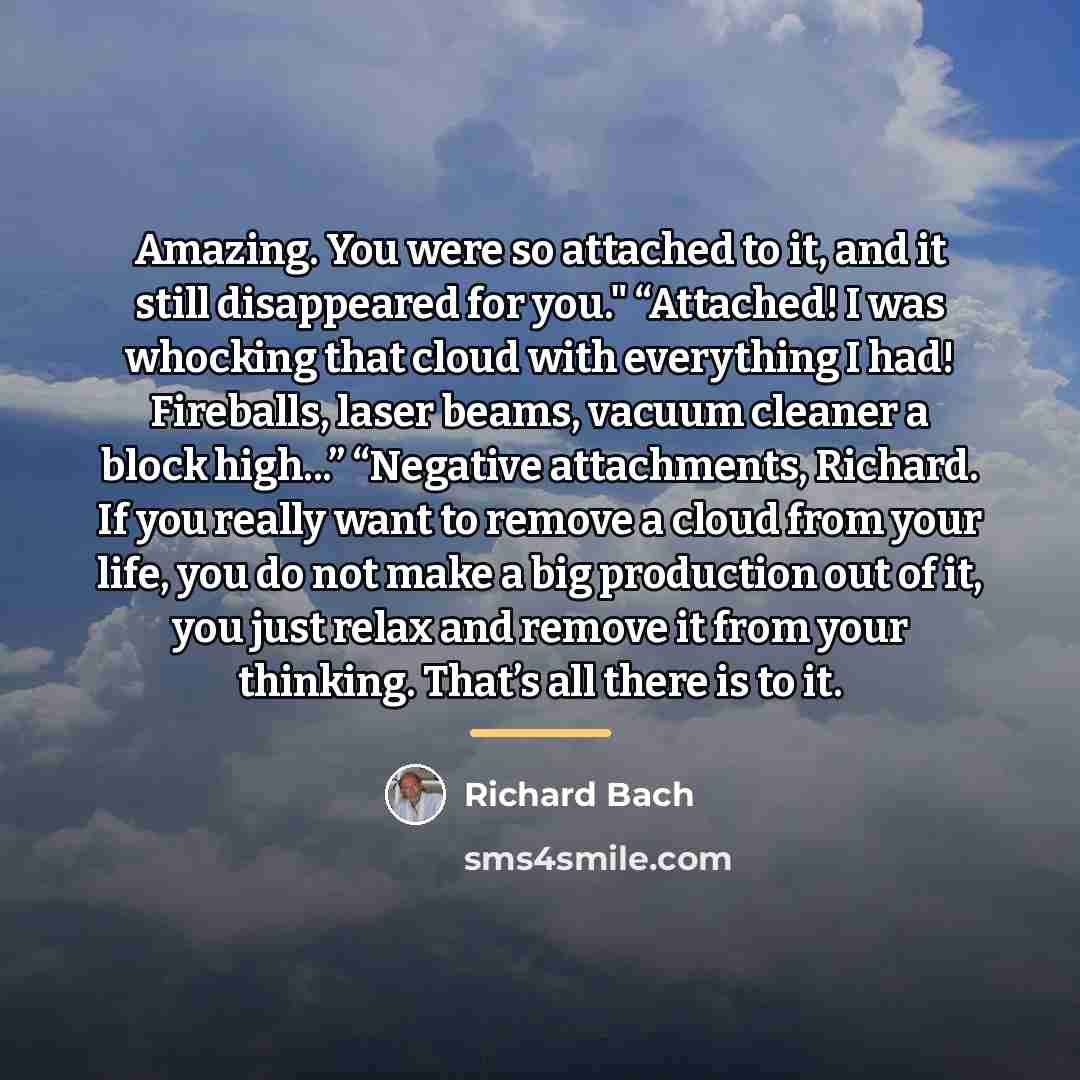 “Amazing. You were so attached to it, and it still…” quote by Richard Bach