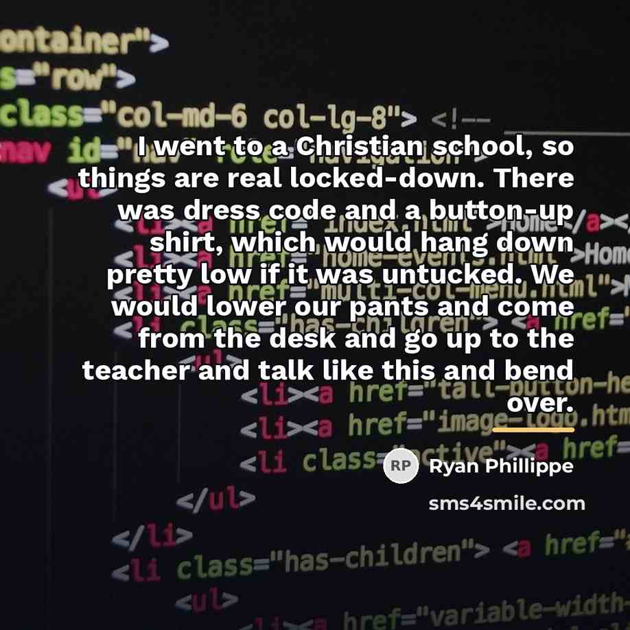 “I went to a Christian school, so things are real…” quote by Ryan Phillippe