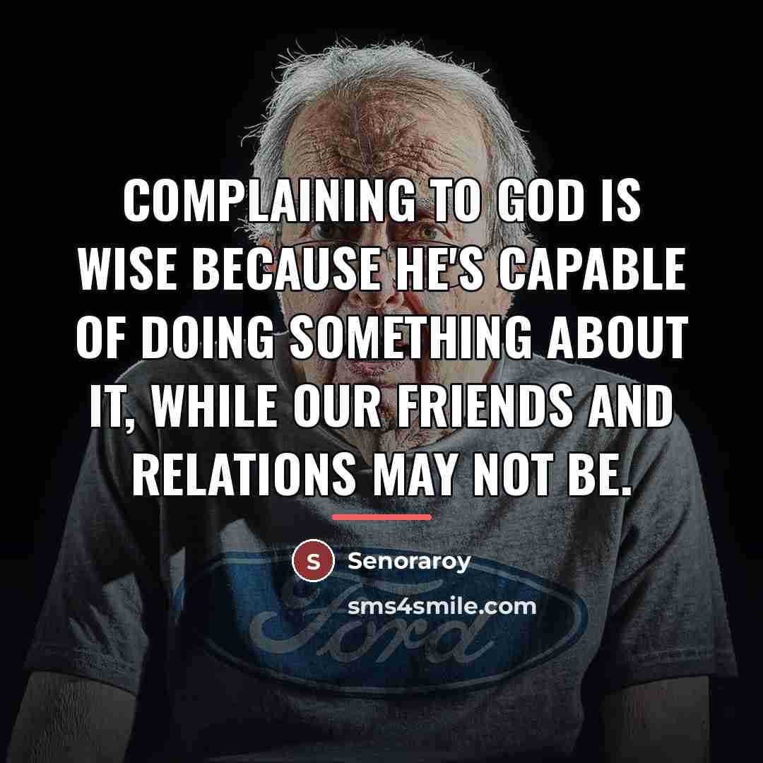“Complaining to God is wise because he's capable of doing…” quote by Senoraroy