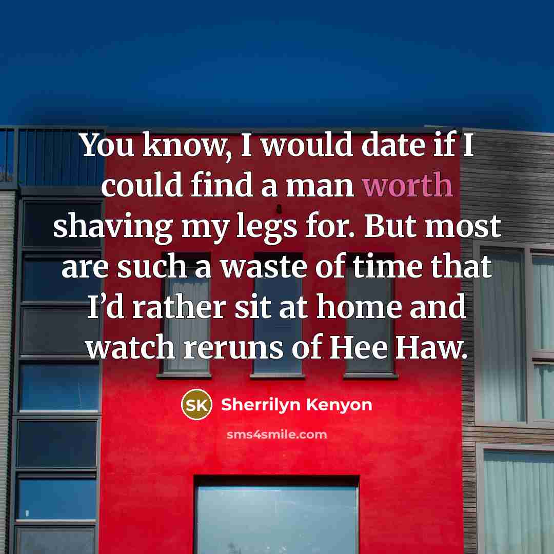“You know, I would date if I could find a…” quote by Sherrilyn Kenyon