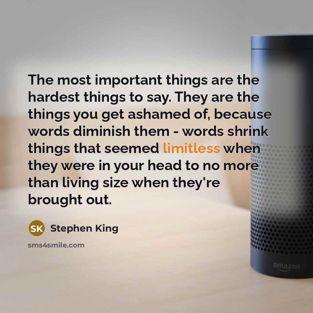 “The most important things are the hardest things to say.…” quote by Stephen King