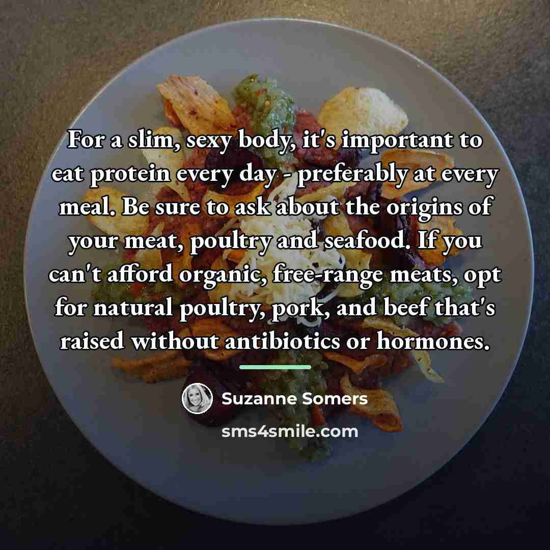 “For a slim, sexy body, it's important to eat protein…” quote by Suzanne Somers