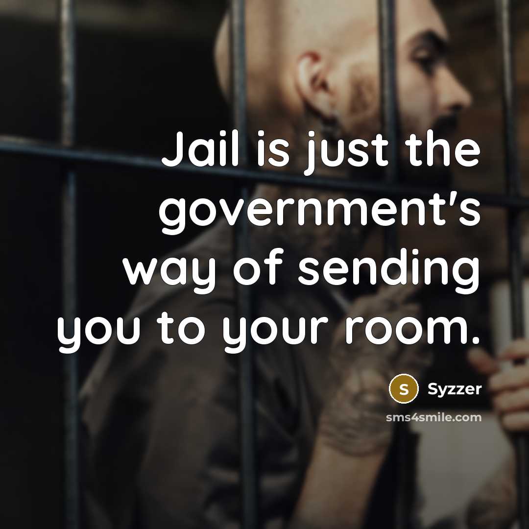 “Jail is just the government's way of sending you to…” quote by Syzzer