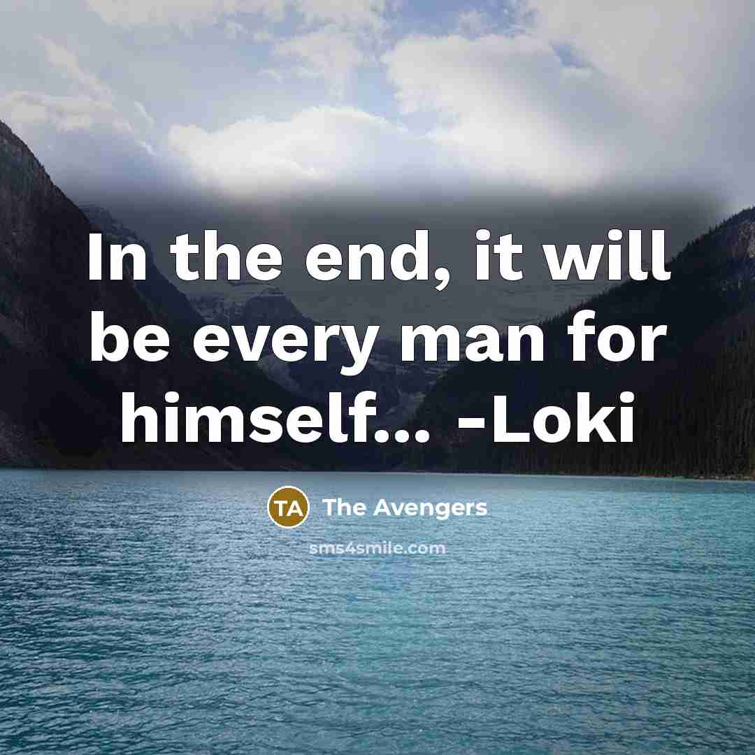“In the end, it will be every man for himself...…” quote by The Avengers
