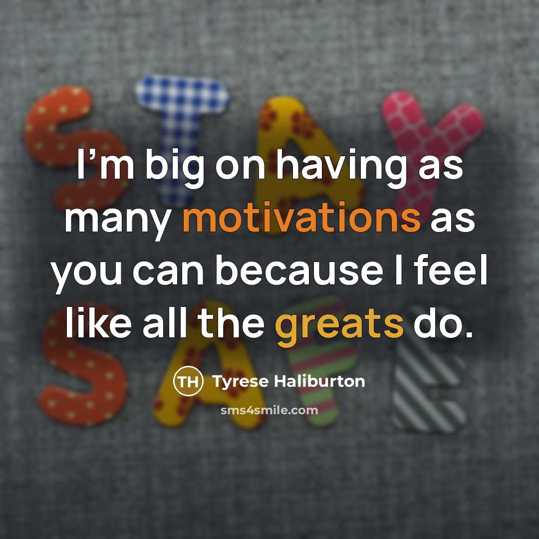 “I'm big on having as many motivations as you can…” quote by Tyrese Haliburton