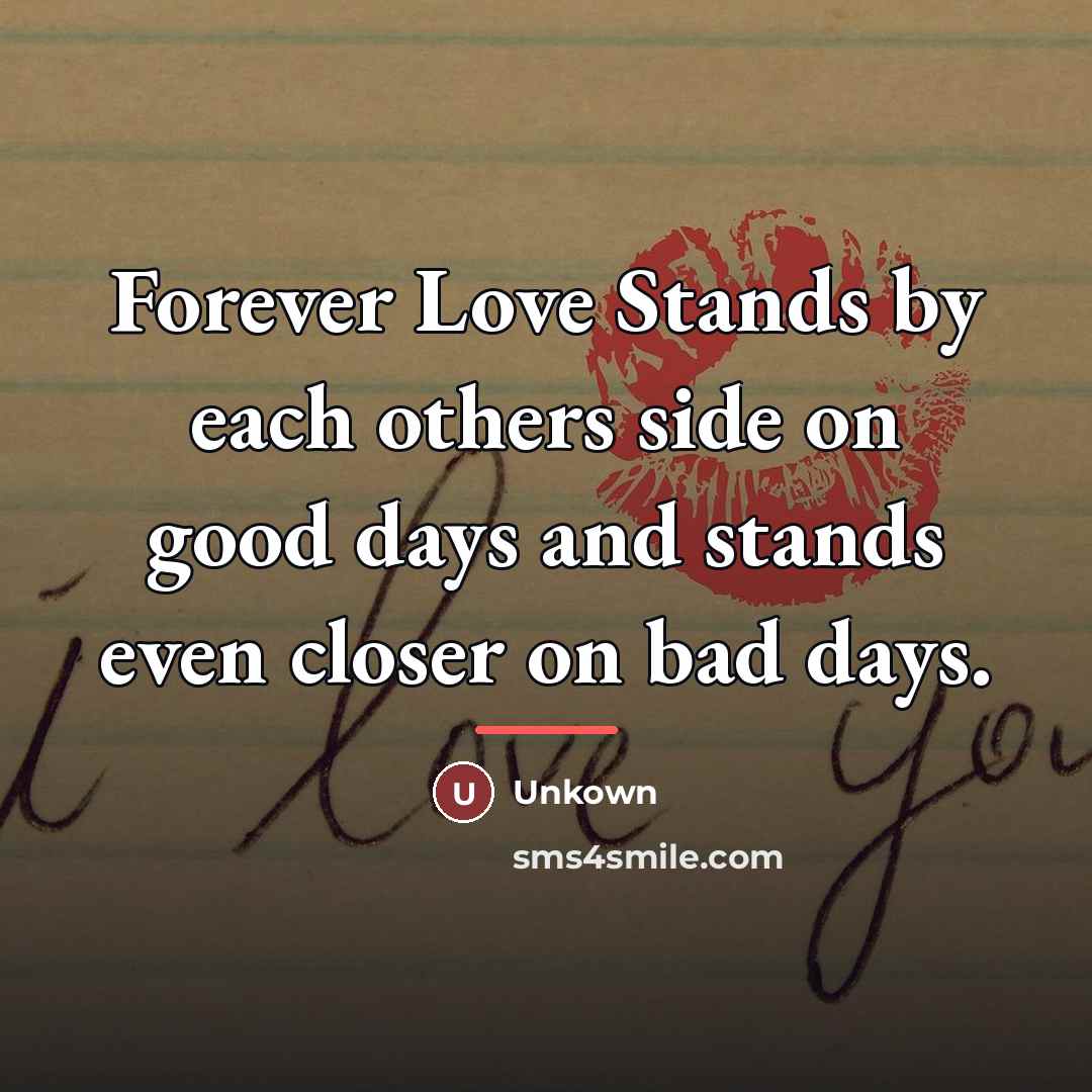 “Forever Love Stands by each others side on good days…” quote by Unkown