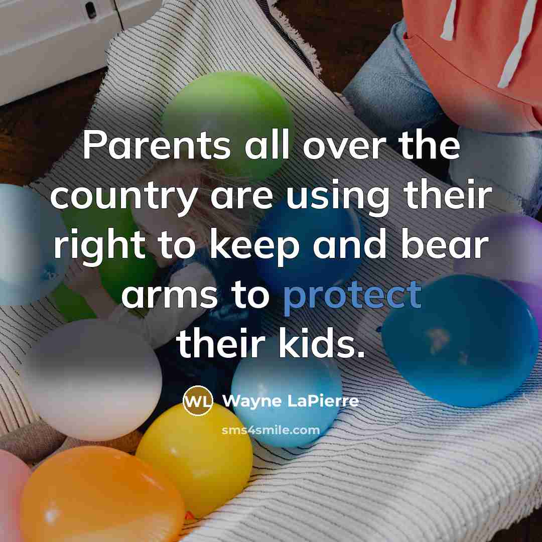 “Parents all over the country are using their right to…” quote by Wayne LaPierre